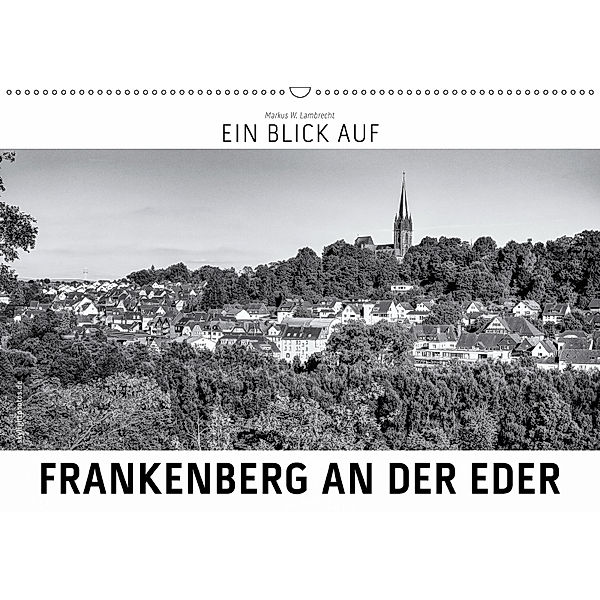 Ein Blick auf Frankenberg an der Eder (Wandkalender 2019 DIN A2 quer), Markus W. Lambrecht
