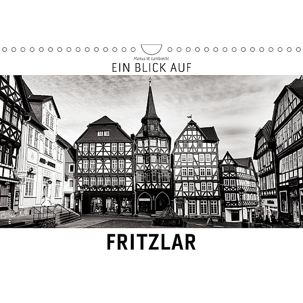 Ein Blick auf Fritzlar (Wandkalender 2021 DIN A4 quer), Markus W. Lambrecht