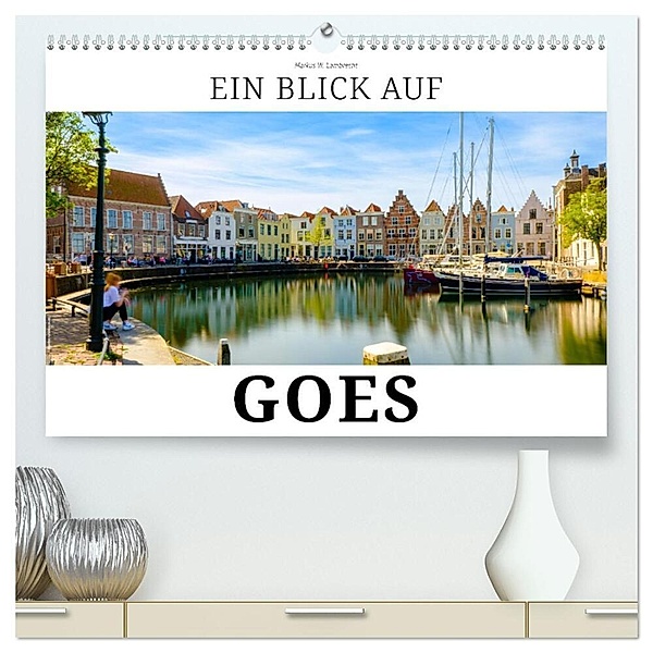 Ein Blick auf Goes (hochwertiger Premium Wandkalender 2024 DIN A2 quer), Kunstdruck in Hochglanz, Markus W. Lambrecht