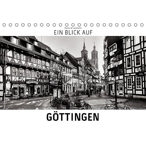 Ein Blick auf Göttingen (Tischkalender 2019 DIN A5 quer), Markus W. Lambrecht