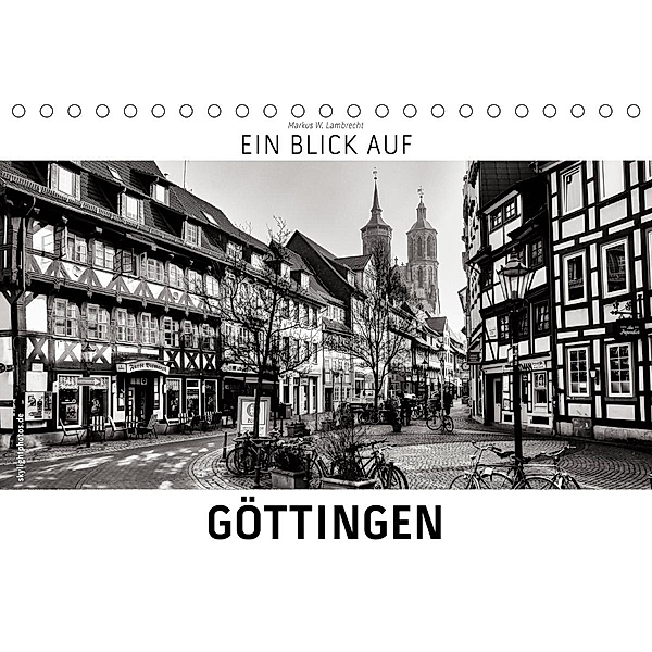 Ein Blick auf Göttingen (Tischkalender 2021 DIN A5 quer), Markus W. Lambrecht