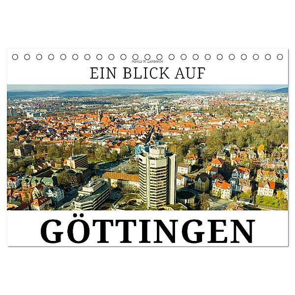 Ein Blick auf Göttingen (Tischkalender 2024 DIN A5 quer), CALVENDO Monatskalender, Markus W. Lambrecht