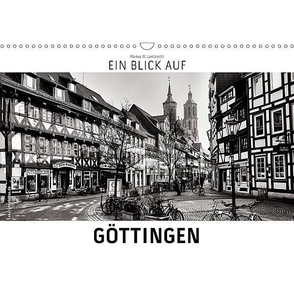 Ein Blick auf Göttingen (Wandkalender 2021 DIN A3 quer), Markus W. Lambrecht