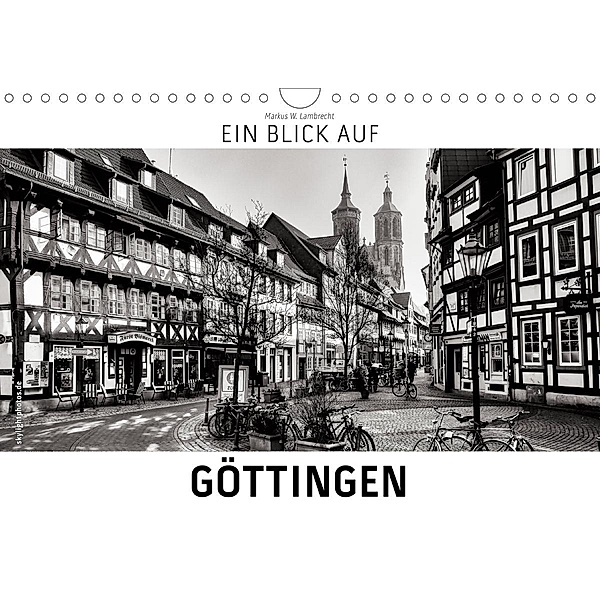 Ein Blick auf Göttingen (Wandkalender 2021 DIN A4 quer), Markus W. Lambrecht