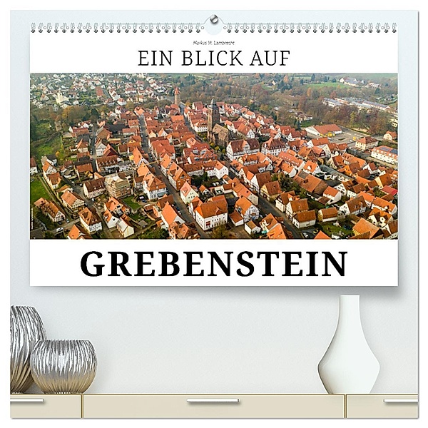 Ein Blick auf Grebenstein (hochwertiger Premium Wandkalender 2025 DIN A2 quer), Kunstdruck in Hochglanz, Calvendo, Markus W. Lambrecht