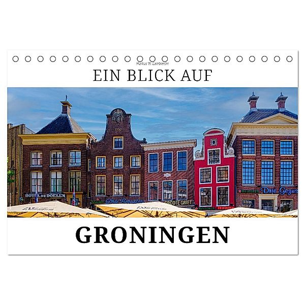 Ein Blick auf Groningen (Tischkalender 2025 DIN A5 quer), CALVENDO Monatskalender, Calvendo, Markus W. Lambrecht