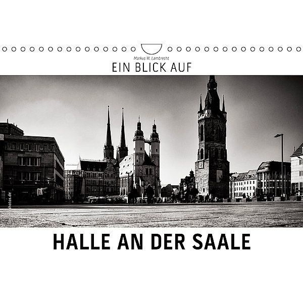 Ein Blick auf Halle an der Saale (Wandkalender 2019 DIN A4 quer), Markus W. Lambrecht