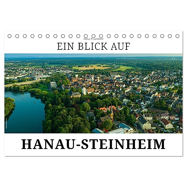 Ein Blick auf Hanau-Steinheim (Tischkalender 2024 DIN A5 quer), CALVENDO Monatskalender, Markus W. Lambrecht