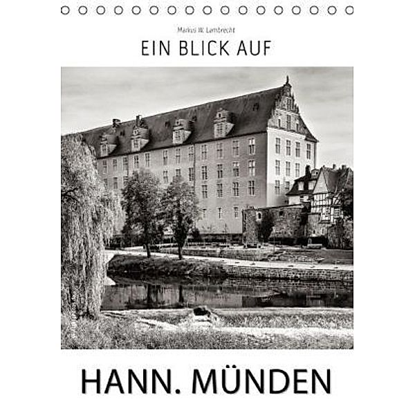 Ein Blick auf Hann. Münden (Tischkalender 2015 DIN A5 hoch), Markus W. Lambrecht