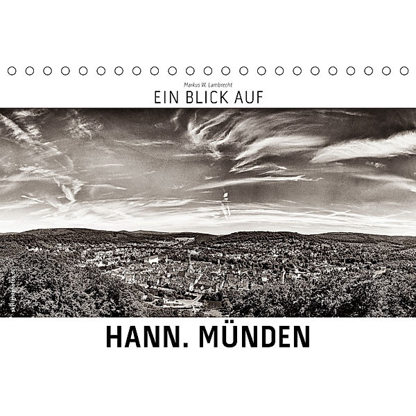 Ein Blick auf Hann. Münden (Tischkalender 2019 DIN A5 quer), Markus W. Lambrecht