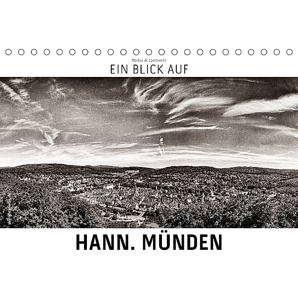 Ein Blick auf Hann. Münden (Tischkalender 2023 DIN A5 quer), Markus W. Lambrecht