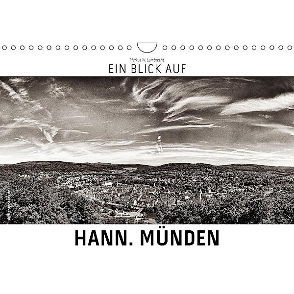 Ein Blick auf Hann. Münden (Wandkalender 2017 DIN A4 quer), Markus W. Lambrecht