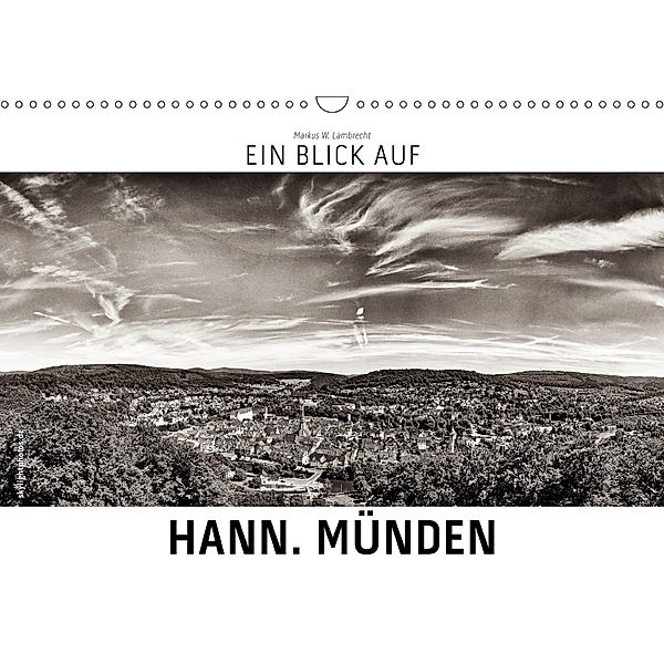 Ein Blick auf Hann. Münden (Wandkalender 2019 DIN A3 quer), Markus W. Lambrecht