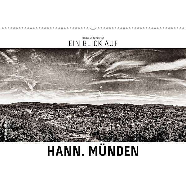 Ein Blick auf Hann. Münden (Wandkalender 2023 DIN A2 quer), Markus W. Lambrecht