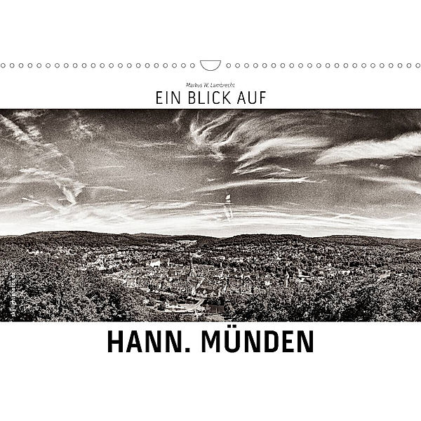 Ein Blick auf Hann. Münden (Wandkalender 2023 DIN A3 quer), Markus W. Lambrecht