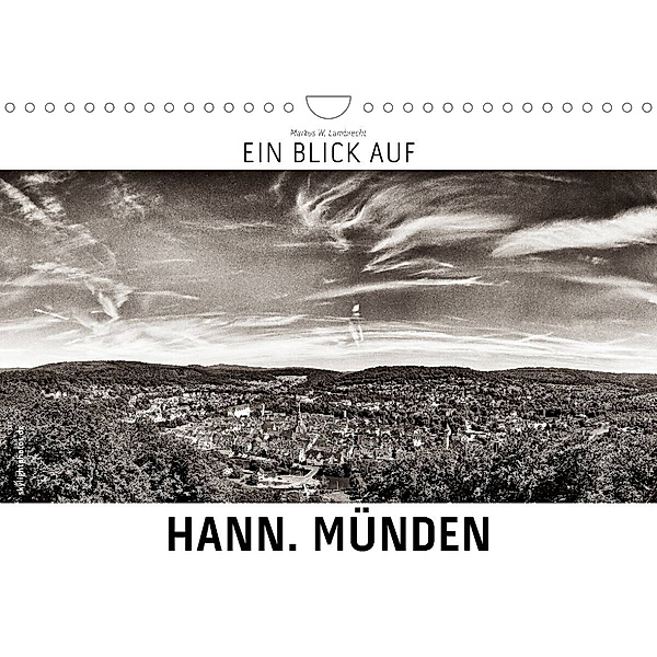Ein Blick auf Hann. Münden (Wandkalender 2023 DIN A4 quer), Markus W. Lambrecht