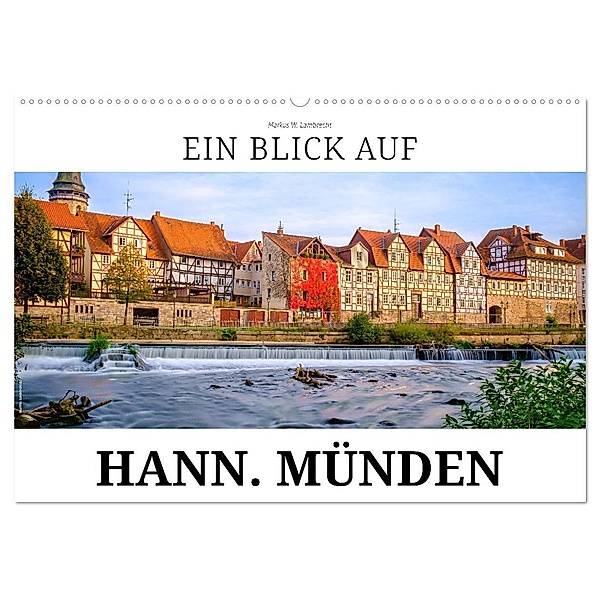 Ein Blick auf Hann. Münden (Wandkalender 2024 DIN A2 quer), CALVENDO Monatskalender, Markus W. Lambrecht