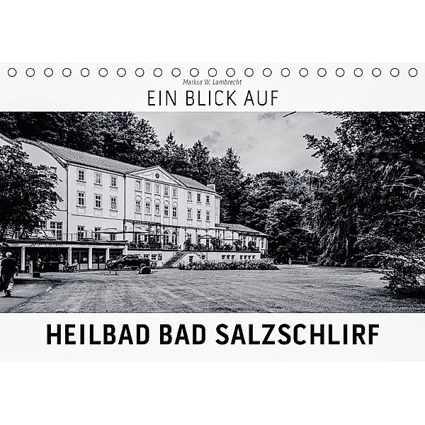 Ein Blick auf Heilbad Bad Salzschlirf (Tischkalender 2018 DIN A5 quer), Markus W. Lambrecht
