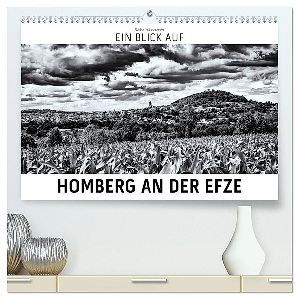 Ein Blick auf Homberg an der Efze (hochwertiger Premium Wandkalender 2024 DIN A2 quer), Kunstdruck in Hochglanz, Markus W. Lambrecht
