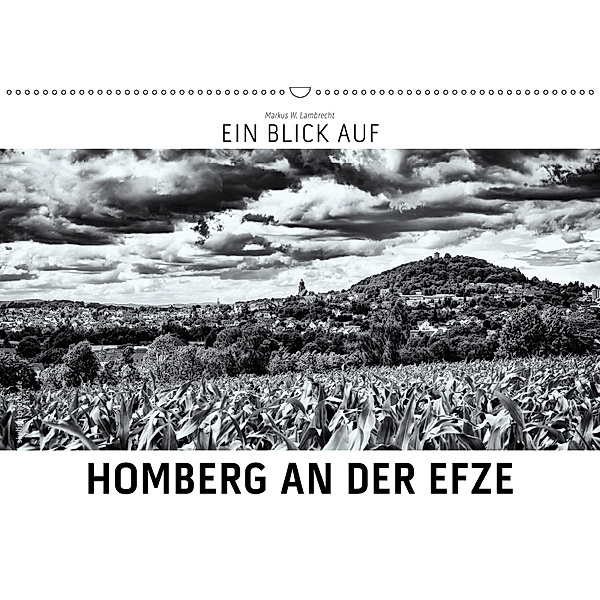 Ein Blick auf Homberg an der Efze (Wandkalender 2019 DIN A2 quer), Markus W. Lambrecht