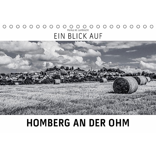 Ein Blick auf Homberg an der Ohm (Tischkalender 2020 DIN A5 quer), Markus W. Lambrecht