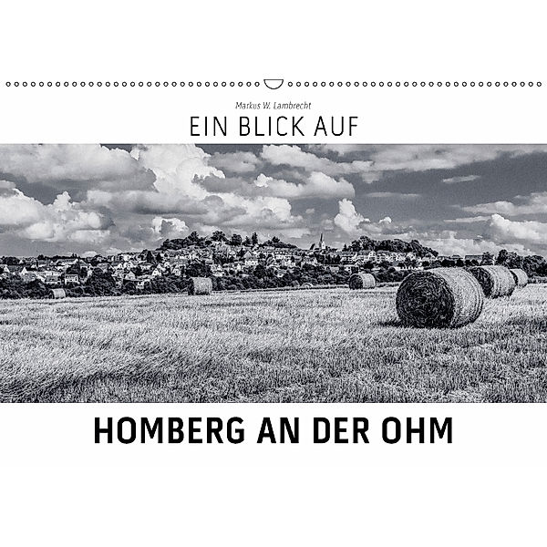 Ein Blick auf Homberg an der Ohm (Wandkalender 2018 DIN A2 quer), Markus W. Lambrecht