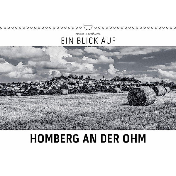 Ein Blick auf Homberg an der Ohm (Wandkalender 2019 DIN A3 quer), Markus W. Lambrecht