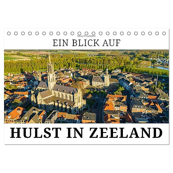 Ein Blick auf Hulst in Zeeland (Tischkalender 2024 DIN A5 quer), CALVENDO Monatskalender, Markus W. Lambrecht