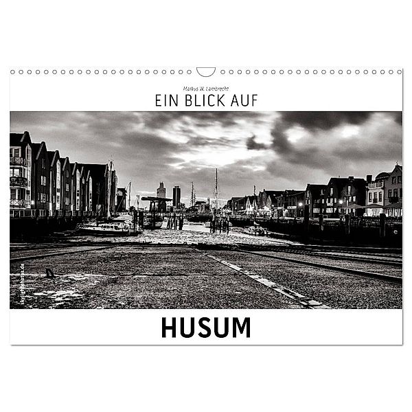 Ein Blick auf Husum (Wandkalender 2024 DIN A3 quer), CALVENDO Monatskalender, Markus W. Lambrecht