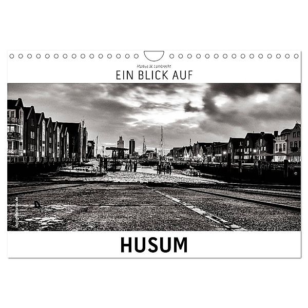 Ein Blick auf Husum (Wandkalender 2025 DIN A4 quer), CALVENDO Monatskalender, Calvendo, Markus W. Lambrecht