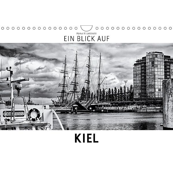 Ein Blick auf Kiel (Wandkalender 2021 DIN A4 quer), Markus W. Lambrecht