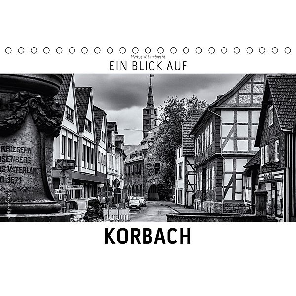Ein Blick auf Korbach (Tischkalender 2018 DIN A5 quer), Markus W. Lambrecht