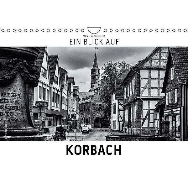 Ein Blick auf Korbach (Wandkalender 2017 DIN A4 quer), Markus W. Lambrecht