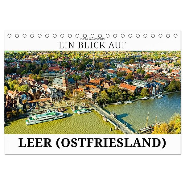 Ein Blick auf Leer (Ostfriesland) (Tischkalender 2024 DIN A5 quer), CALVENDO Monatskalender, Markus W. Lambrecht