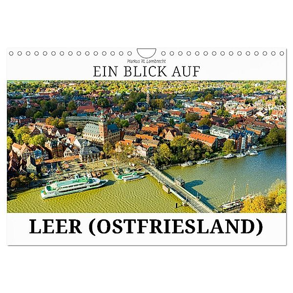Ein Blick auf Leer (Ostfriesland) (Wandkalender 2024 DIN A4 quer), CALVENDO Monatskalender, Markus W. Lambrecht