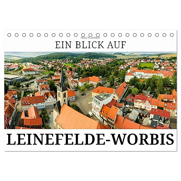 Ein Blick auf Leinefelde-Worbis (Tischkalender 2024 DIN A5 quer), CALVENDO Monatskalender, Markus W. Lambrecht