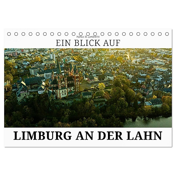 Ein Blick auf Limburg an der Lahn (Tischkalender 2024 DIN A5 quer), CALVENDO Monatskalender, Markus W. Lambrecht