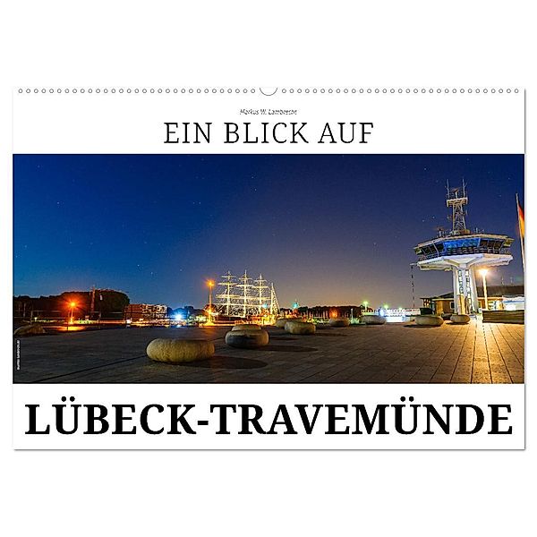 Ein Blick auf Lübeck-Travemünde (Wandkalender 2025 DIN A2 quer), CALVENDO Monatskalender, Calvendo, Markus W. Lambrecht