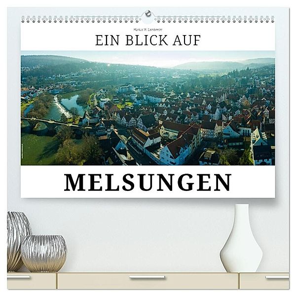 Ein Blick auf Melsungen (hochwertiger Premium Wandkalender 2024 DIN A2 quer), Kunstdruck in Hochglanz, Markus W. Lambrecht
