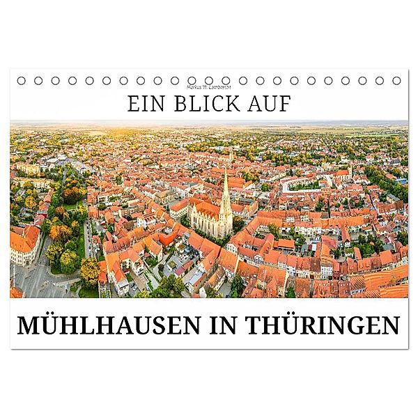 Ein Blick auf Mühlhausen in Thüringen (Tischkalender 2025 DIN A5 quer), CALVENDO Monatskalender, Calvendo, Markus W. Lambrecht