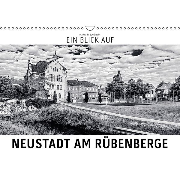 Ein Blick auf Neustadt am Rübenberge (Wandkalender 2018 DIN A3 quer) Dieser erfolgreiche Kalender wurde dieses Jahr mit, Markus W. Lambrecht