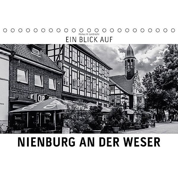 Ein Blick auf Nienburg an der Weser (Tischkalender 2017 DIN A5 quer), Markus W. Lambrecht