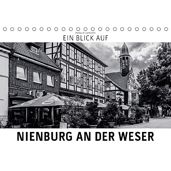 Ein Blick auf Nienburg an der Weser (Tischkalender 2018 DIN A5 quer) Dieser erfolgreiche Kalender wurde dieses Jahr mit, Markus W. Lambrecht