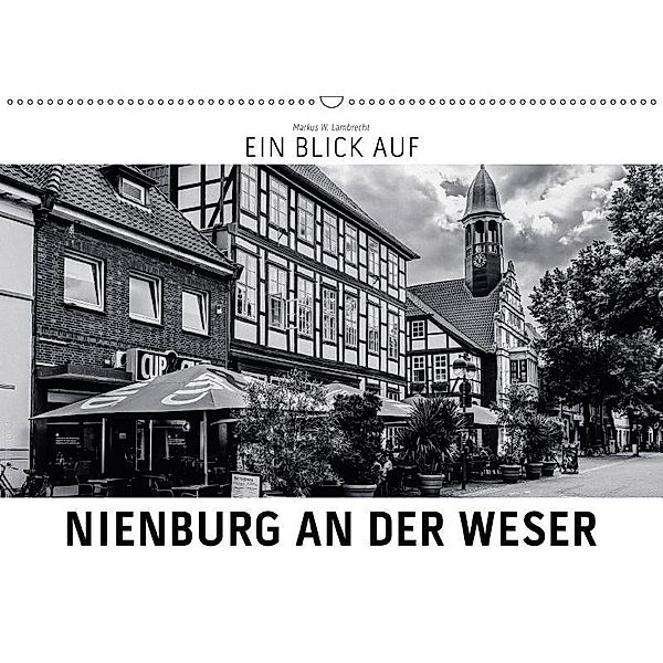 Ein Blick auf Nienburg an der Weser (Wandkalender 2017 DIN A2 quer), Markus W. Lambrecht