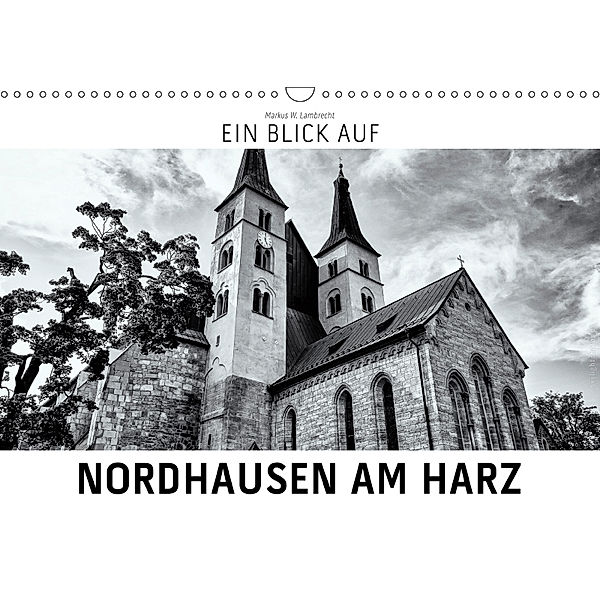Ein Blick auf Nordhausen am Harz (Wandkalender 2019 DIN A3 quer), Markus W. Lambrecht