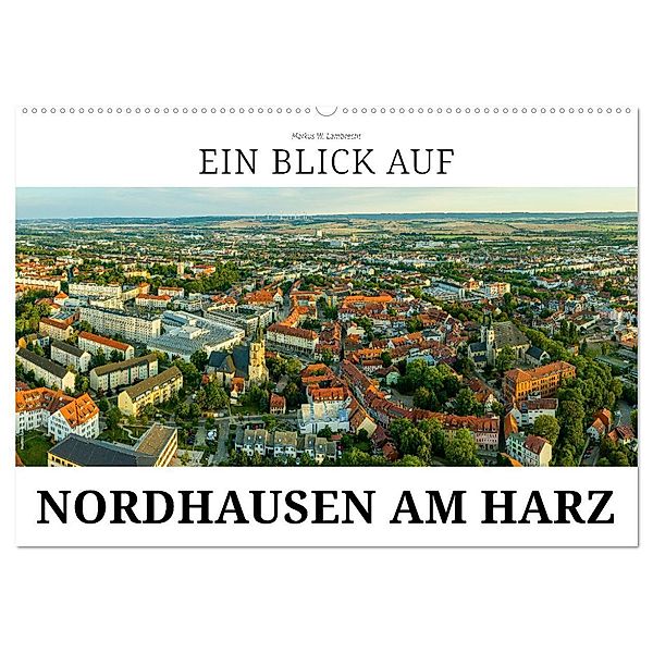 Ein Blick auf Nordhausen am Harz (Wandkalender 2024 DIN A2 quer), CALVENDO Monatskalender, Markus W. Lambrecht
