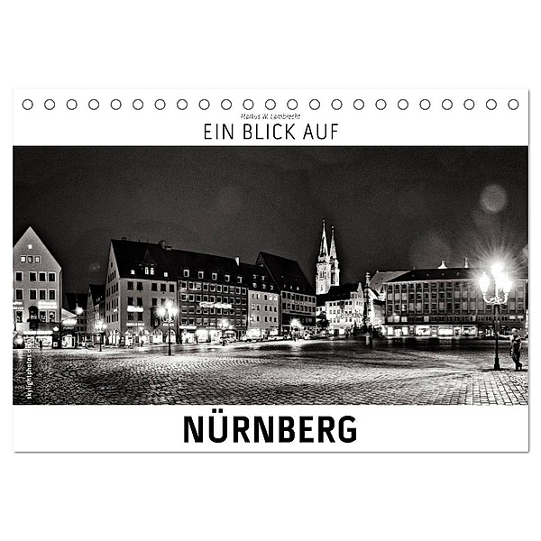Ein Blick auf Nürnberg (Tischkalender 2024 DIN A5 quer), CALVENDO Monatskalender, Markus W. Lambrecht