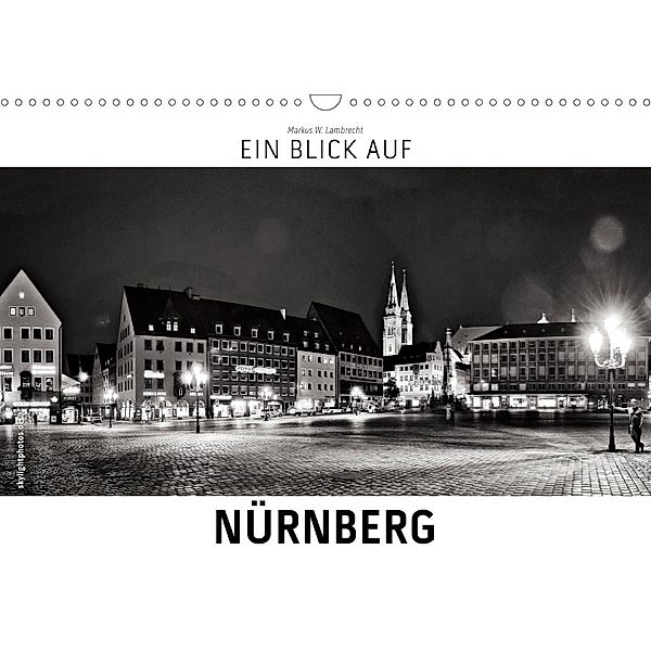 Ein Blick auf Nürnberg (Wandkalender 2020 DIN A3 quer), Markus W. Lambrecht