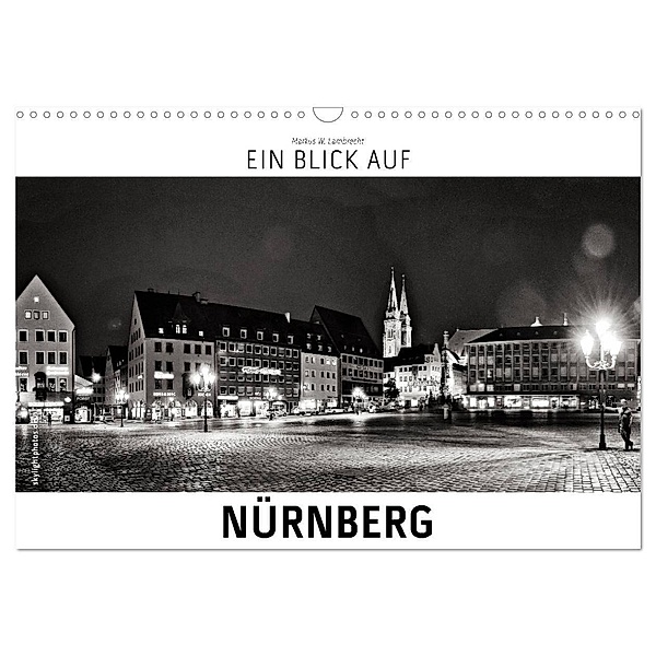 Ein Blick auf Nürnberg (Wandkalender 2024 DIN A3 quer), CALVENDO Monatskalender, Markus W. Lambrecht