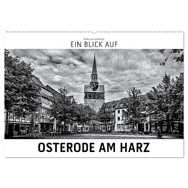 Ein Blick auf Osterode am Harz (Wandkalender 2024 DIN A2 quer), CALVENDO Monatskalender, Markus W. Lambrecht